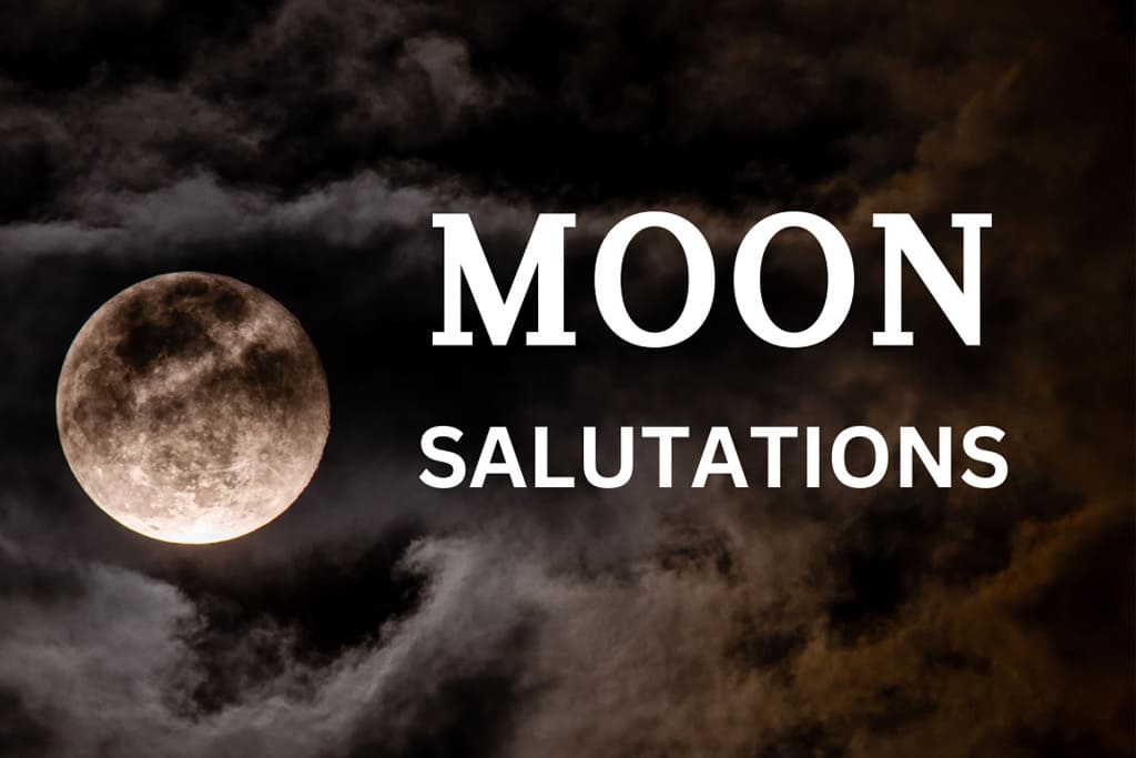 Moon Salutations – Chandra Namaskar: Embrace the Serenity