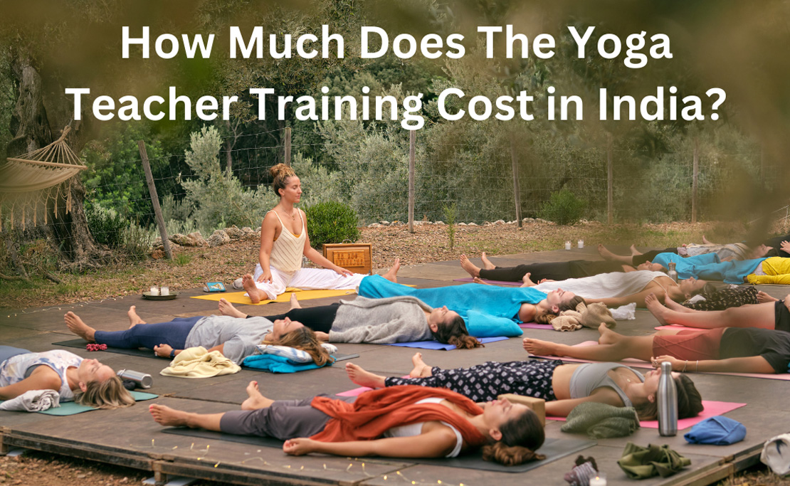 How Much Does Yoga Teacher Training Cost in India?